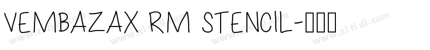 VEMBAZAX RM STENCIL字体转换